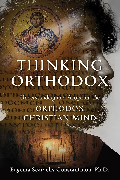 Thinking Orthodox: Understanding and Acquiring the Orthodox Christian MindThinking Orthodox: Understanding and Acquiring the Orthodox Christian Mind